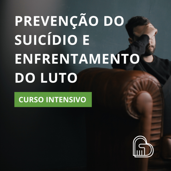 CURSO INTENSIVO - Prevenção ao Suicídio e Enfrentamento do Luto