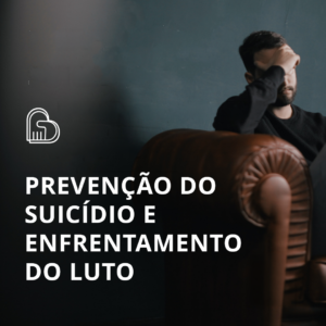 Prevenção ao suicídio e enfrentamento do luto