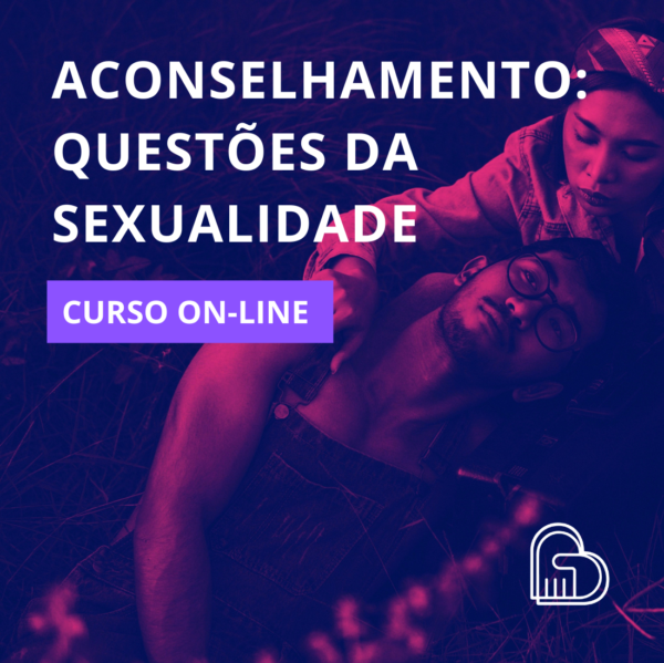 CURSO - Aconselhamento: Questões da Sexualidade