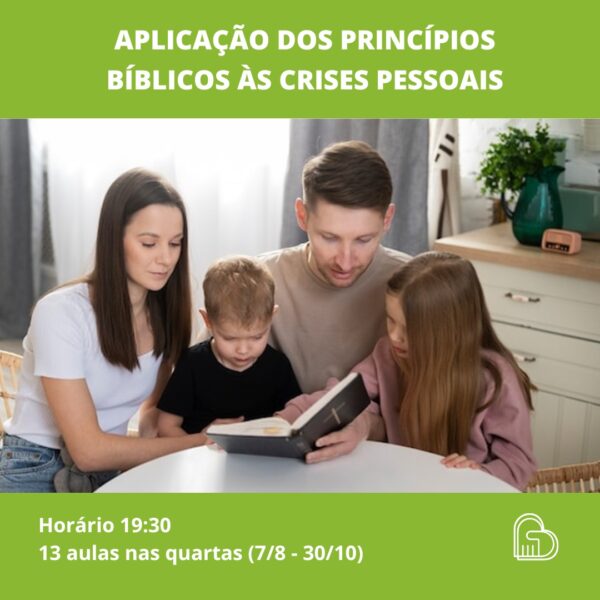 APLICAÇÃO DOS PRINCÍPIOS BÍBLICOS ÀS CRISES PESSOAIS