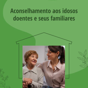 Curso Aconselhamento aos Idosos, Doentes e seus Familiares