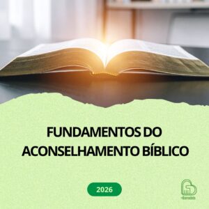 Fundamentos do Aconselhamento Bíblico (2026)